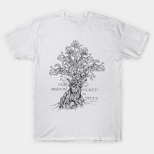 All our Wisdom comes from Trees. T-Shirt